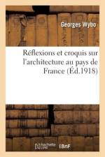 Réflexions et croquis sur l'architecture au pays de France af Georges Wybo