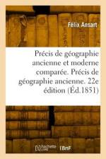 Précis de géographie ancienne et moderne comparée. 22e édition af Felix Ansart