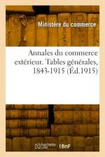 Annales du commerce extérieur. Tables générales, 1843-1915 af Ministere Du Commerce