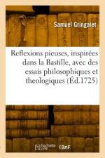 Reflexions pieuses, inspirées dans la Bastille af Samuel Gringalet