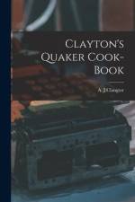 Clayton's Quaker Cook-Book af A. J. Clangtor
