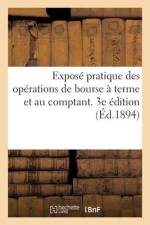 Exposé pratique des opérations de bourse à terme et au comptant. 3e édition af Collectif