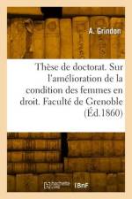 Thèse de doctorat. Étude sur l'amélioration progressive de la condition des femmes af A. Grindon