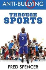 Anti-Bullying Through Sports af Fred Spencer