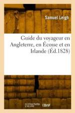 Guide du voyageur en Angleterre, en Écosse et en Irlande af Samuel Leigh