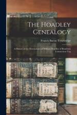 The Hoadley Genealogy: A History of the Descendants of William Hoadley of Branford, Connecticut Tog af Francis Bacon Trowbridge