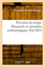 Prévision du temps. Almanach et calendrier météorologique af François-Vincent Raspail