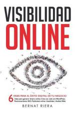 Visibilidad Online: 6 fases para el éxito digital de tu negocio af Bernat Riera