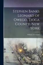 Stephen Banks Leonard of Owego, Tioga County, New York af William A. Leonard