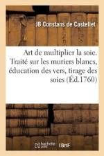 L'art de multiplier la soie af Jean-Baptiste Constans de Castellet