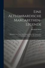 Eine Altlombardische Margarethen-Legende: Kritischer Text Nach Acht Handschriften Mit Einleitenden Untersuchungen, Hrsg. Von Berthold Wiese af Berthold Wiese