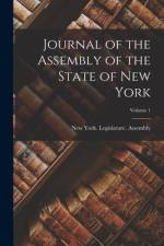 Journal of the Assembly of the State of New York; Volume 1 af New York (State) Legislature Assembly