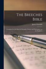 The Breeches Bible: Considered as the Basis for Remarks, Critical and Philological, on the English L af James Gurnhill