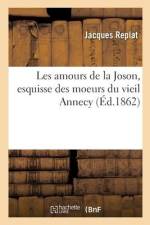 Les Amours de la Joson, Esquisse Des Moeurs Du Vieil Annecy af Jacques Replat