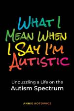 What I Mean When I Say I'm Autistic af Annie Kotowicz