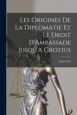 Les Origines De La Diplomatie Et Le Droit D'Ambassade Jusqu'A Grotius af Ernest Nys