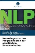 Neurolinguistisches Programmieren zur akustischen Kommunikation af Deeksha Saraswat