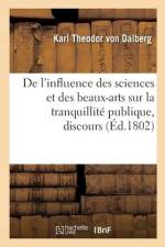 De l'influence des sciences et des beaux-arts sur la tranquillité publique, discours af Karl Theodor Von Dalberg
