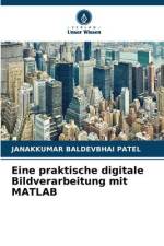 Eine praktische digitale Bildverarbeitung mit MATLAB af Janakkumar Baldevbhai Patel
