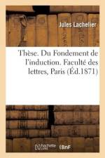 Thèse. Du Fondement de l'induction. Faculté des lettres, Paris af Jules Lachelier
