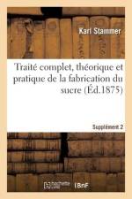 Traité Complet, Théorique Et Pratique de la Fabrication Du Sucre. Supplément 2 af Karl Stammer