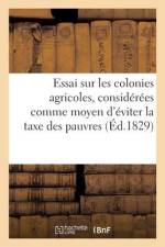 Essai sur les colonies agricoles, considérées comme moyen d'éviter la taxe des pauvres af Collectif