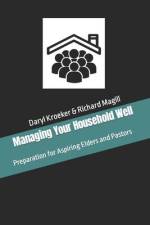 Managing Your Household Well: Preparation for Aspiring Elders and Pastors af Richard Magill