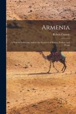 Armenia: A Year at Erzeroom, and on the Frontiers of Russia, Turkey, and Persia af Robert Curzon