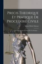 Precis Theorique Et Pratique De Procedure Civile: Avec Le Concours Au Point De Vue Pratique ... af Ernest Desire Glasson