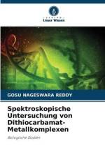 Spektroskopische Untersuchung von Dithiocarbamat-Metallkomplexen af Gosu Nageswara Reddy