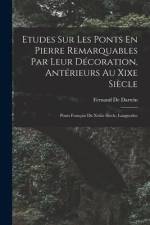 Etudes Sur Les Ponts En Pierre Remarquables Par Leur Décoration, Antérieurs Au Xixe Siècle: Ponts Français Du Xviiie Siècle, Languedoc af Fernand De Dartein