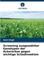 Screening ausgewählter Genotypen der Ackererbse gegen wichtige Schadinsekten af Amit Singh