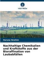 Nachhaltige Chemikalien und Kraftstoffe aus der Bioraffination von Laubabfällen af Haruna Ibrahim