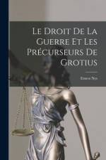 Le Droit De La Guerre Et Les Précurseurs De Grotius af Ernest Nys