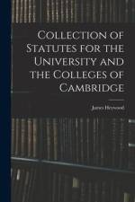 Collection of Statutes for the University and the Colleges of Cambridge af James Heywood