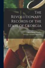 The Revolutionary Records of the State of Georgia af Allen Daniel Candler