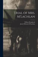Trial of Mrs. M'Lachlan af William Roughead
