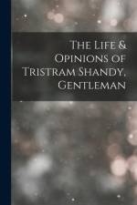 The Life & Opinions of Tristram Shandy, Gentleman af Anonymous