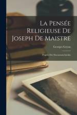 La Pensée Religieuse De Joseph De Maistre: D'après Des Documents Inédits af Georges Goyau