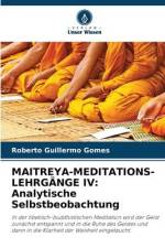 MAITREYA-MEDITATIONS-LEHRGÄNGE IV: Analytische Selbstbeobachtung af Roberto Guillermo Gomes