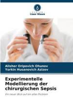 Experimentelle Modellierung der chirurgischen Sepsis af Alisher Oripovich Ohunov