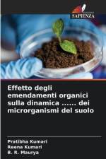 Effetto degli emendamenti organici sulla dinamica ...... dei microrganismi del suolo af Pratibha Kumari