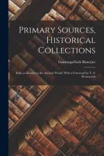 Primary Sources, Historical Collections: India as Known to the Ancient World, With a Foreword by T. S. Wentworth