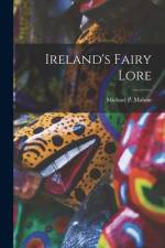 Ireland's Fairy Lore af Michael P. Mahon