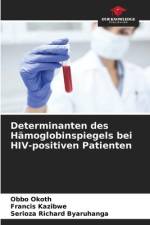 Determinanten des Hämoglobinspiegels bei HIV-positiven Patienten af Obbo Okoth