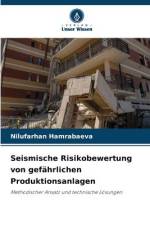 Seismische Risikobewertung von gefährlichen Produktionsanlagen af Nilufarhan Hamrabaeva