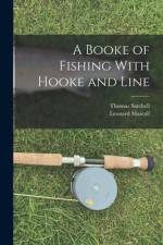 A Booke of Fishing With Hooke and Line af Thomas Satchell