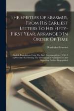 The Epistles Of Erasmus, From His Earliest Letters To His Fifty-first Year, Arranged In Order Of Time: English Translations From The Early Corresponde af Desiderius Erasmus