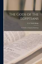 The Gods of the Egyptians: Or, Studies in Egyptian Mythology af E. A. Wallis Budge