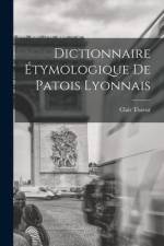 Dictionnaire étymologique de patois lyonnais af Clair Tisseur